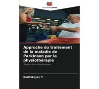 Approche du traitement de la maladie de Parkinson par la physiothérapie: Gestion de la physiothérapie