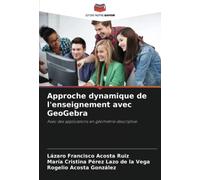 Approche dynamique de l'enseignement avec GeoGebra: Avec des applications en géométrie descriptive