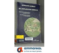 Approche Globale De L'exploitation Agricole: Comprendre Le Fonctionnement Agricole : Une Méthode Pour La Formation Et Le Developpement