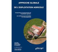 Approche globale de l'exploitation agricole: Comprendre le fonctionnement de l'exploitation agricole : une méthode pour la formation et le développement