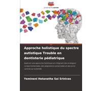 Approche holistique du spectre autistique Trouble en dentisterie pédiatrique