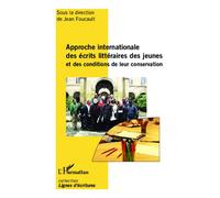 Approche internationale des écrits littéraires des jeunes et des conditions de leur conservation - Jean Foucault - L'harmattan - broché - Essai