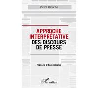 Approche interprétative des discours de presse - Victor Allouche - L'harmattan - broché - Etude