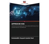 APPROCHE KSK: PRISE DE DÉCISION BASÉE SUR L'INTELLIGENCE ARTIFICIELLE ET LES TECHNOLOGIES DE L'INFORMATION