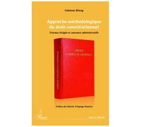 Approche Méthodologique Du Droit Constitutionnel - Travaux Dirigés Et Concours Administratifs