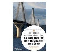 Approche Performantielle De La Durabilité Des Ouvrages En Béton - De La Qualification En Laboratoire Au Suivi D'exécution