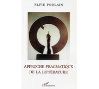 Approche pragmatique de la littérature Perspectives transculturelles - Elfie Poulain - L'harmattan - broché - Etude
