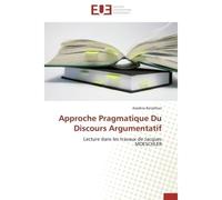 Approche Pragmatique Du Discours Argumentatif Lecture dans les travaux de Jacques MOESCHLER - Azedine Benjelloul - Universitaires Europeennes - broché - Livre