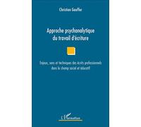 Approche psychanalytique du travail d'écriture: Enjeux, sens et techniques des écrits professionnels dans le champ social et éducatif