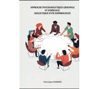 Approche psychanalytique groupale et familiale dialectique d'un sophrologue - Véronique Barbier - Association Ãsmcdom - broché - Essai