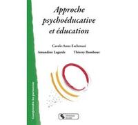 Approche psychoéducative et éducation Amandine Lagarde (Auteur), Carole-Anne Eschenazi (Auteur), Thierry Rombout (Auteur)