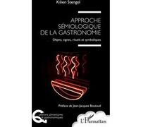 Kilien Stengel – Approche sémiologique de la gastronomie – Objets, signes, rituels et symboliques