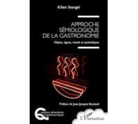 Kilien Stengel – Approche sémiologique de la gastronomie – Objets, signes, rituels et symboliques