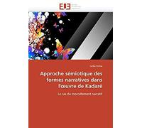 Approche Sémiotique Des Formes Narratives Dans L'¿Uvre De Kadaré