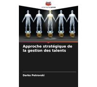 Approche stratégique de la gestion des talents