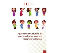 Approche structurale du virus du rhume avec son récepteur cellulaire - Emmanuelle Neumann - Universitaires Europeennes - broché - Essai