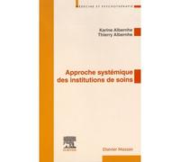 Approche systémique des institutions de soins - Thierry Albernhe - Elsevier Masson - broché - Essai