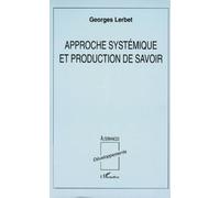 Georges Lerbet – Approche systémique et production de savoir – Broché – L'Harmattan