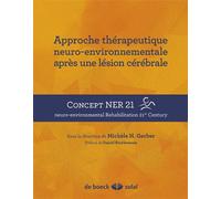 Approche thérapeutique neuro-environnementale après une lésion cérébrale Concept NER 21 - Neuro-environmental 21st Century - MICHELE GERBER - Solal Eds - broché - Etude