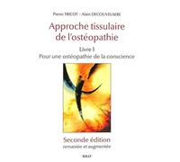 Approche tissulaire de l'ostéopathie, Livre 1 - Seconde édition: Pour une ostéopathie de la conscience