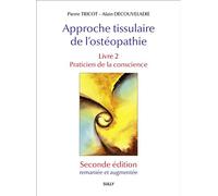 Approche tissulaire de l'ostéopathie - Livre 2 (Seconde édition) Praticien de la conscience - Pierre Tricot - Sully Eds - broché - Etude