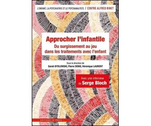 Approcher l’infantile Du surgissement au jeu dans les traitements avec l’enfant - Sarah Bydlowski - In Press Eds - broché - Essai