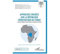 Approches Croisées Sur La République Démocratique Du Congo - Travaux Du Collège Des Hautes Études De Stratégie Et De Défense