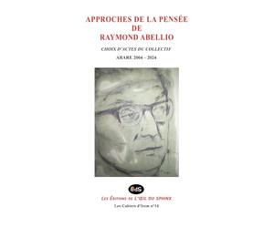 Approches De La Pensée De Raymond Abellio: Choix D’actes Du Collectif Arare 2004 - 2024