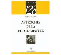 Approches de la photographie - Gabriel Bauret - Armand Colin - broché - Essai