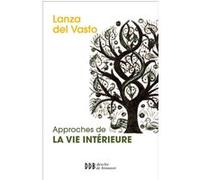 Approches de la vie intérieure Joseph Lanza del Vasto (Auteur)