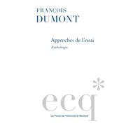 Approches de l'essai Anthologie - François Dumont - Presses Universite De Montreal - broché - Essai