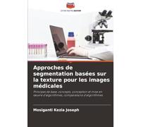 Approches de segmentation basées sur la texture pour les images médicales: Principes de base, concepts, conception et mise en œuvre d'algorithmes, comparaisons d'algorithmes