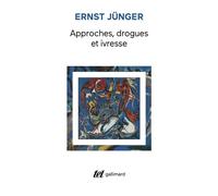 Approches, drogues et ivresse - Ernst Jünger - Gallimard - broché - Essai