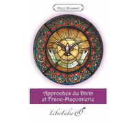 Approches du Divin et Franc-Maçonnerie - Roussel Alain - Liberfaber - broché - Essai