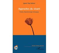 Approches Du Vivant - Etudes D'épistémologie Biologique