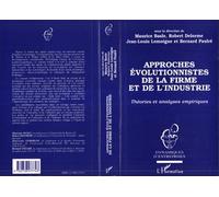 Approches évolutionnistes de la firme et de l'industrie Théories et analyses empiriques - Robert Delorme - L'harmattan - broché - Livre