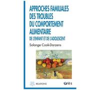 Approches Familiales Des Troubles Du Comportement Alimentaire De L'enfant Et De L'adolescent