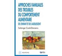 Approches familiales des troubles du comportement alimentaire de l'enfant et de l'adolescent Solange Cook-Darzens (Auteur)