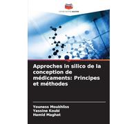 Approches in silico de la conception de médicaments: Principes et méthodes