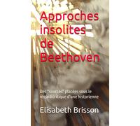 Approches Insolites De Beethoven: Des "Sources" Placées Sous Le Regard Critique D'une Historienne