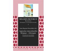 Approches interculturelles Belgique - Allemagne Documents pour une meilleure communication transfrontalière - Anne Begenat-Neuschäfer - Peter Lang - broché - Etude