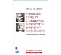 Approches juives et chrétiennes du serviteur souffrant Bruno Charmet (Auteur)