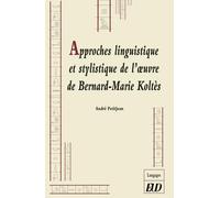 Approches linguistique et stylistique de l'ouvre de bernard-marie koltès