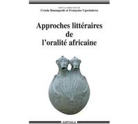 Approches littéraires de l'oralité africaine Ursula Baumgardt (Edité par), Françoise Ugochukwu (Edité par)