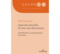 Approches plurielles du nom sans déterminant Distributions, interprétations, fonctions - Paula Prescod - Peter Lang - broché - Essai