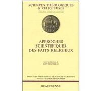 Approches scientifiques des faits religieux Jean Baubérot-Vincent (Auteur), Joseph Doré (Editeur général), Louis-Marie Chauvet (Auteur)