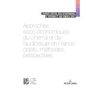 Approches socio-économiques du cinéma et de l’audiovisuel en France : objets, méthodes, perspectives