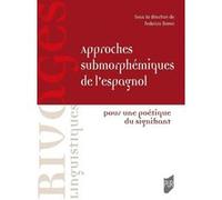Approches submorphémiques de l'espagnol Federico Bravo (Auteur)