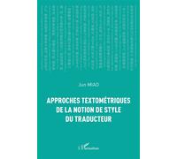 Approches textométriques de la notion de style du traducteur - Jun Miao - L'harmattan - broché - Etude
