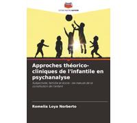 Approches théorico-cliniques de l'infantile en psychanalyse: Subjectivité, famille et école : les nœuds de la constitution de l'enfant